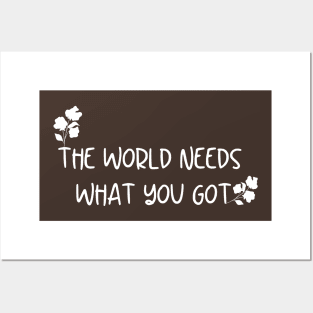 The World Needs What You Got Black And White Flowers Cute Design Posters and Art